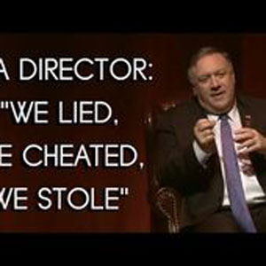 Ex-CIA director Pompeo: 'We lied, we cheated, we stole'  US Secretary of State Mike Pompeo: 