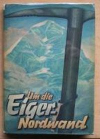 Couverture du livre publié par la Maison Centrale d’Édition du NSDAP (parti nazi) célébrant l’ascension de la face nord de l’Eiger par Harrer et ses co-équipiers